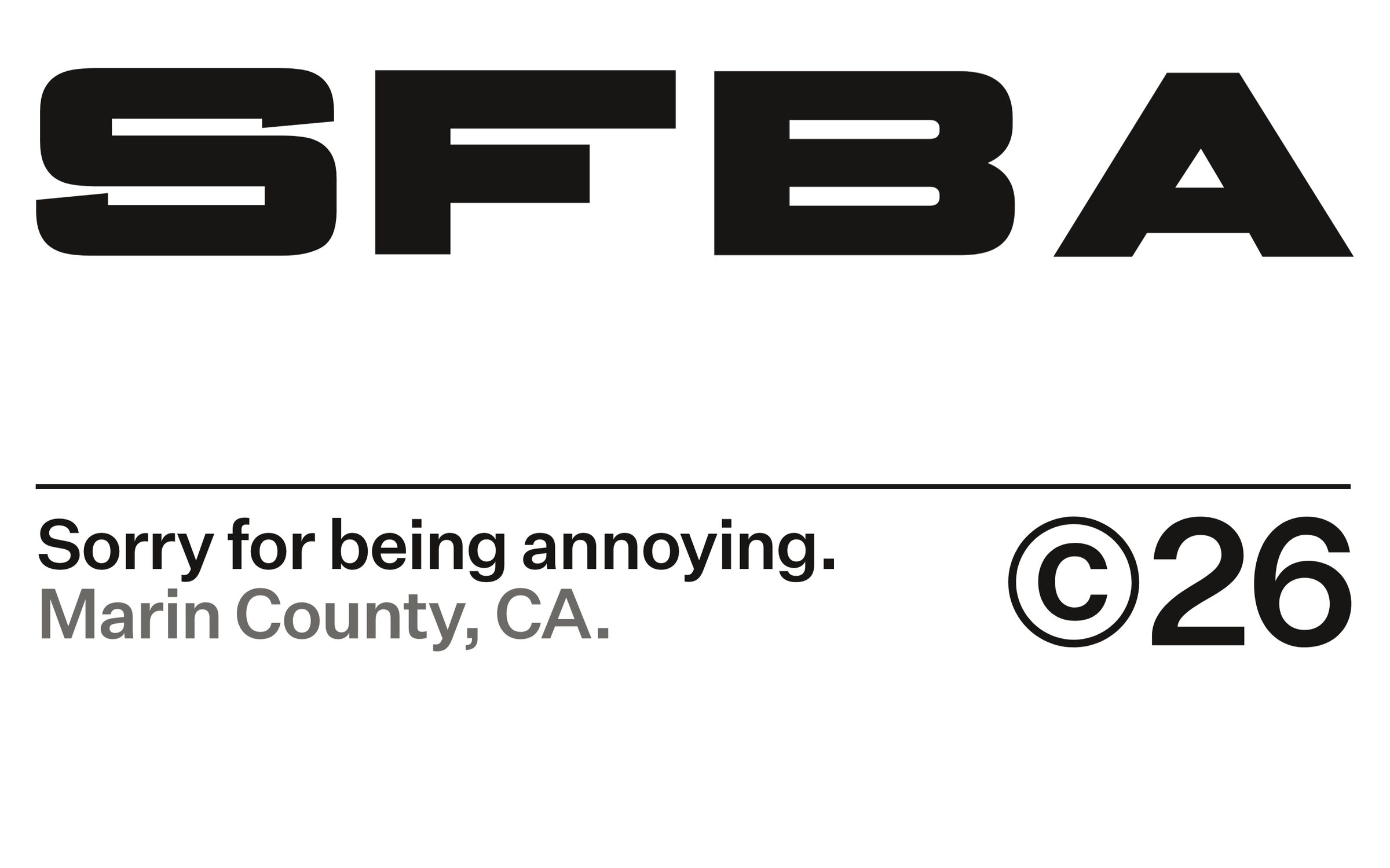 The SFBA wordmark across the full grid above the footer line, Sorry for being annoying